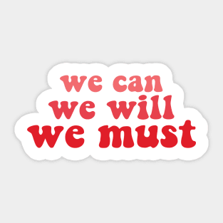 we can we will we must Sticker